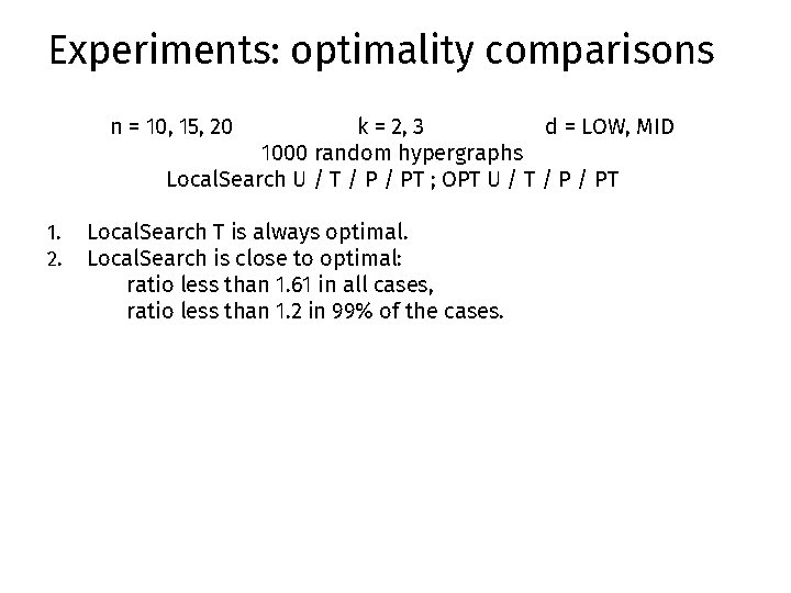 Experiments: optimality comparisons n = 10, 15, 20 k = 2, 3 d =