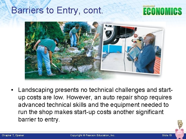 Barriers to Entry, cont. • Landscaping presents no technical challenges and startup costs are