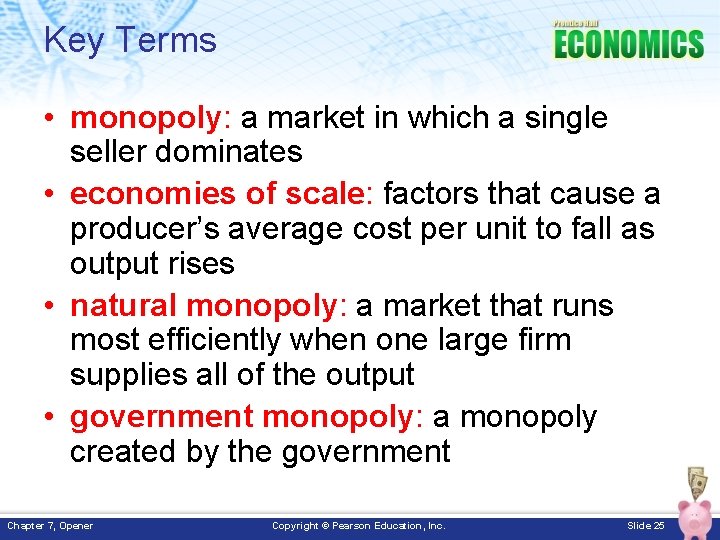 Key Terms • monopoly: a market in which a single seller dominates • economies