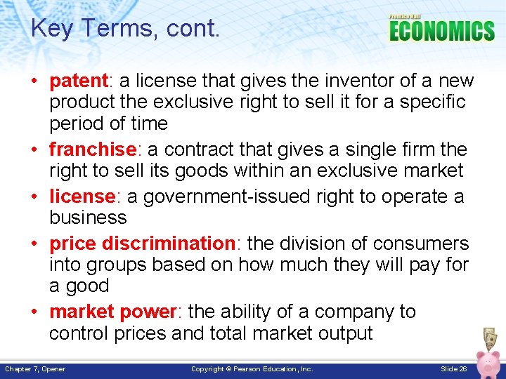 Key Terms, cont. • patent: a license that gives the inventor of a new