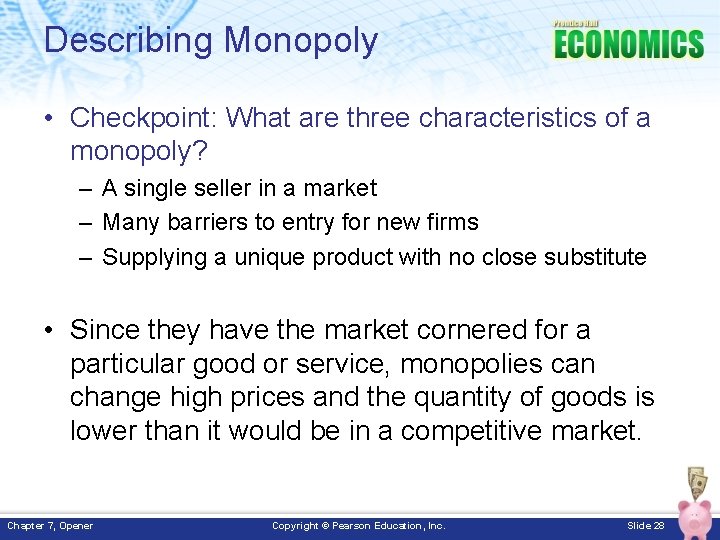 Describing Monopoly • Checkpoint: What are three characteristics of a monopoly? – A single