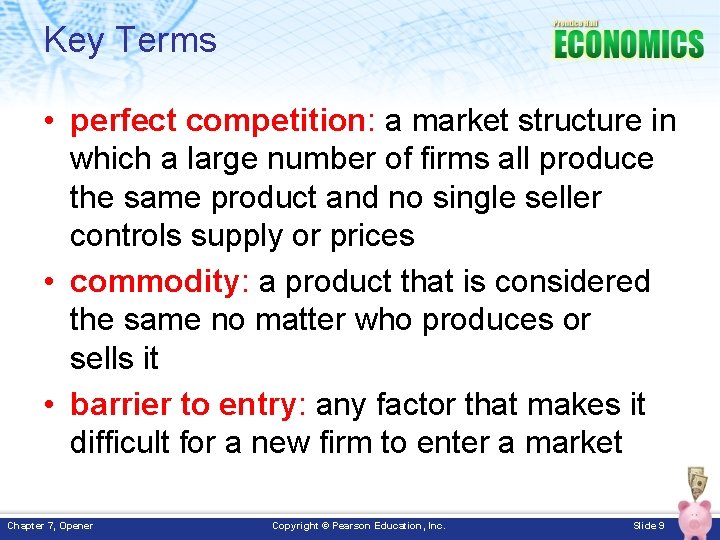 Key Terms • perfect competition: a market structure in which a large number of