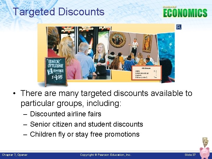 Targeted Discounts • There are many targeted discounts available to particular groups, including: –