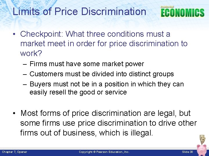 Limits of Price Discrimination • Checkpoint: What three conditions must a market meet in