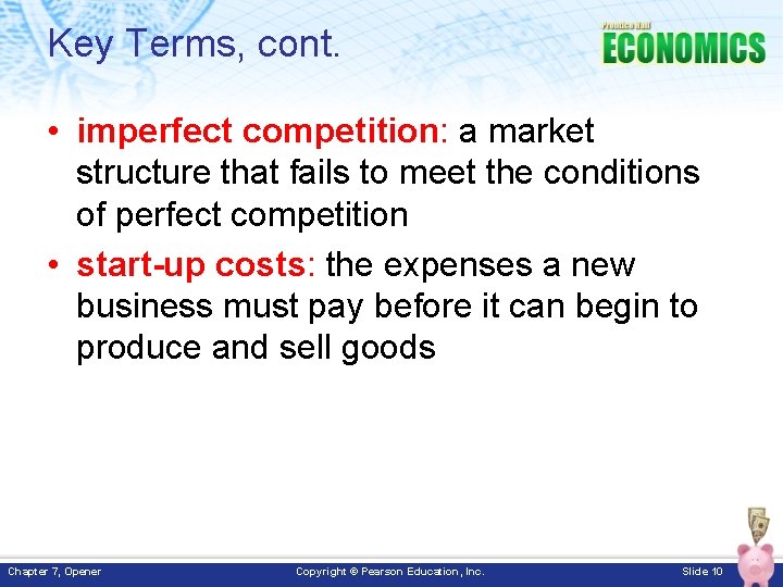 Key Terms, cont. • imperfect competition: a market structure that fails to meet the