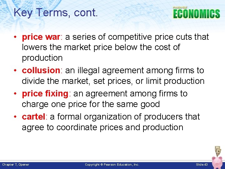 Key Terms, cont. • price war: a series of competitive price cuts that lowers