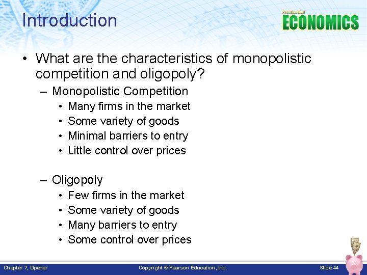 Introduction • What are the characteristics of monopolistic competition and oligopoly? – Monopolistic Competition