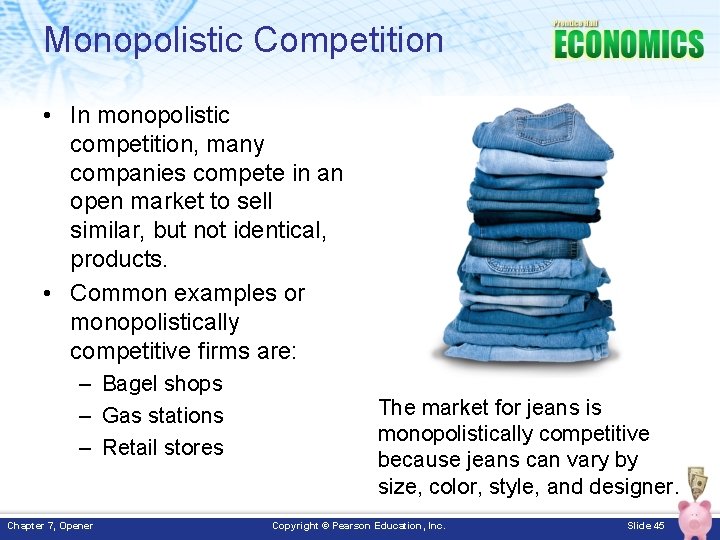 Monopolistic Competition • In monopolistic competition, many companies compete in an open market to