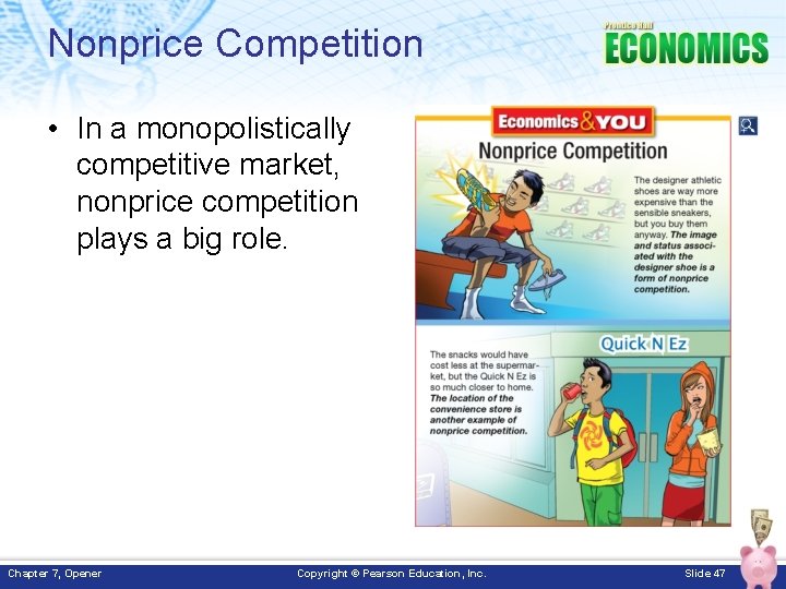 Nonprice Competition • In a monopolistically competitive market, nonprice competition plays a big role.