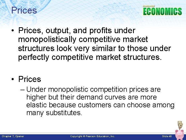 Prices • Prices, output, and profits under monopolistically competitive market structures look very similar