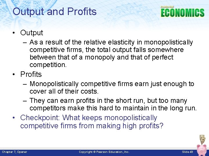 Output and Profits • Output – As a result of the relative elasticity in