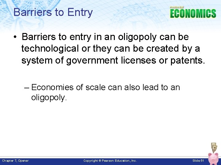 Barriers to Entry • Barriers to entry in an oligopoly can be technological or