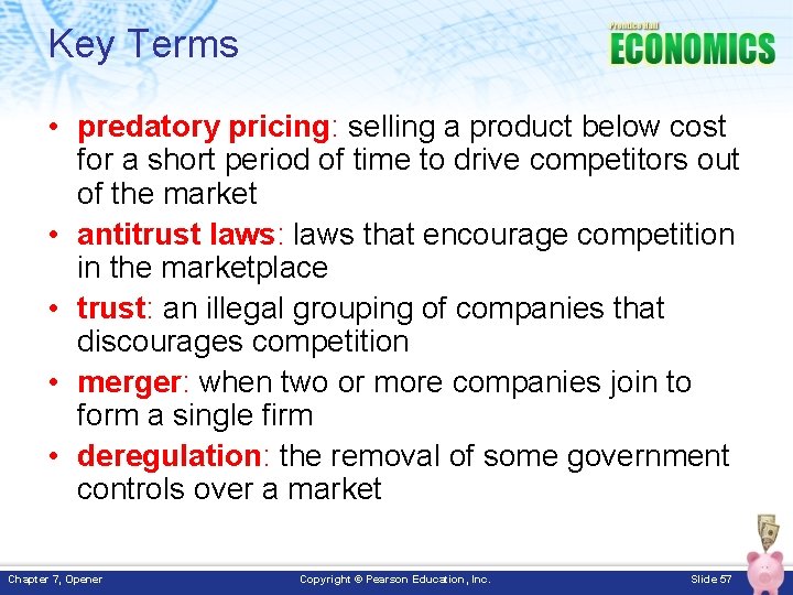 Key Terms • predatory pricing: selling a product below cost for a short period