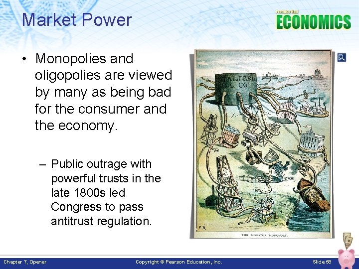Market Power • Monopolies and oligopolies are viewed by many as being bad for
