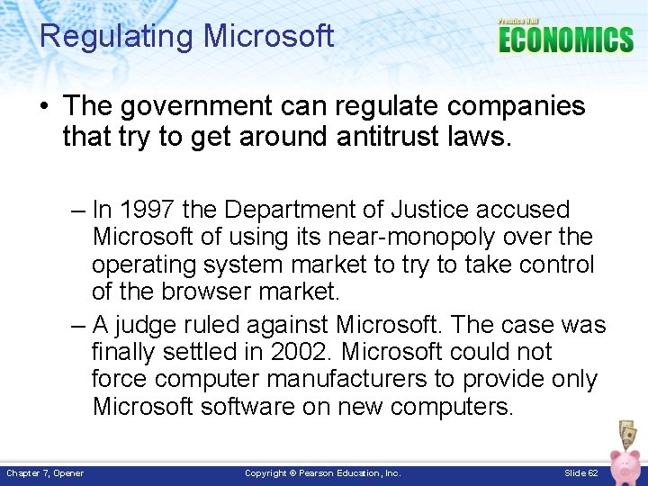 Regulating Microsoft • The government can regulate companies that try to get around antitrust