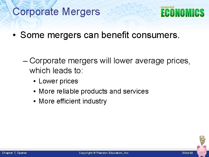 Corporate Mergers • Some mergers can benefit consumers. – Corporate mergers will lower average