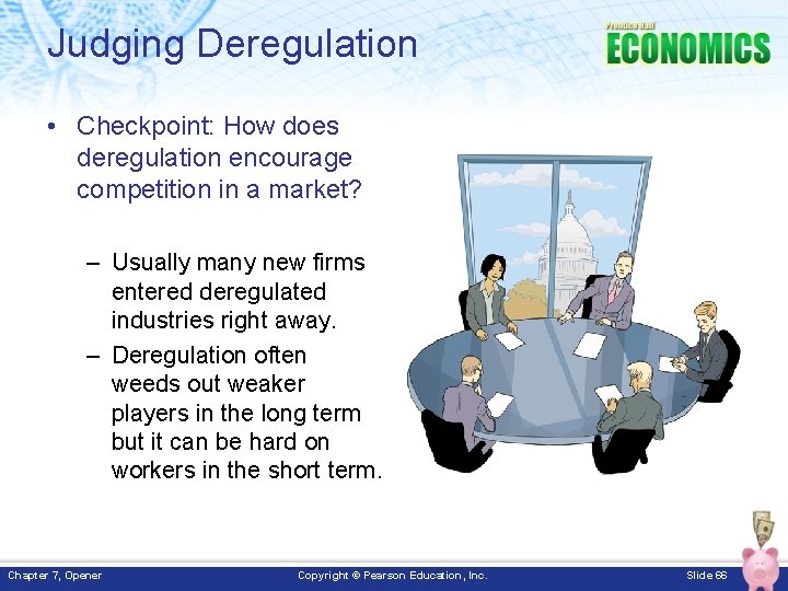 Judging Deregulation • Checkpoint: How does deregulation encourage competition in a market? – Usually