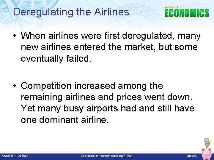 Deregulating the Airlines • When airlines were first deregulated, many new airlines entered the