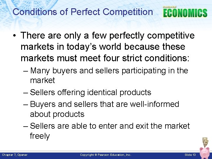 Conditions of Perfect Competition • There are only a few perfectly competitive markets in
