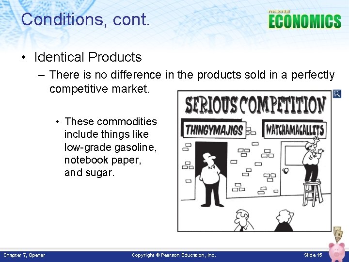 Conditions, cont. • Identical Products – There is no difference in the products sold