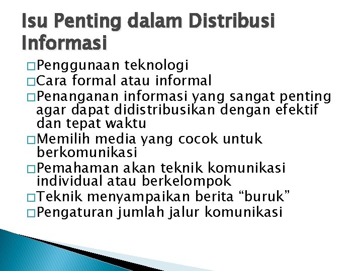 Isu Penting dalam Distribusi Informasi � Penggunaan teknologi � Cara formal atau informal �