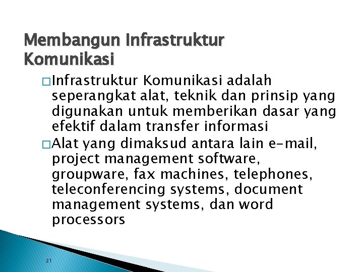 Membangun Infrastruktur Komunikasi � Infrastruktur Komunikasi adalah seperangkat alat, teknik dan prinsip yang digunakan