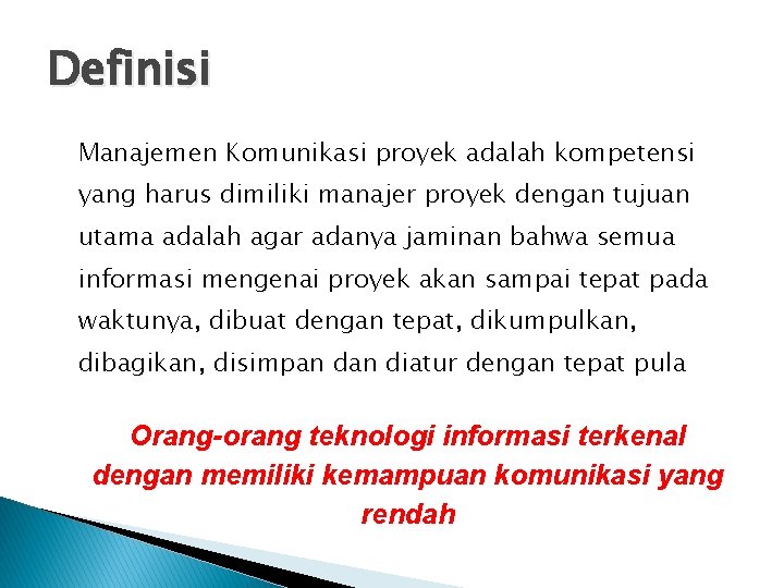 Definisi Manajemen Komunikasi proyek adalah kompetensi yang harus dimiliki manajer proyek dengan tujuan utama