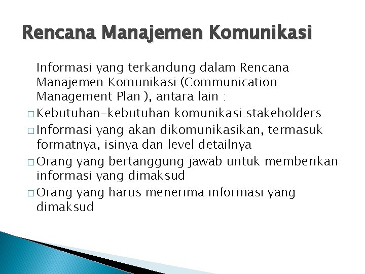 Rencana Manajemen Komunikasi Informasi yang terkandung dalam Rencana Manajemen Komunikasi (Communication Management Plan ),