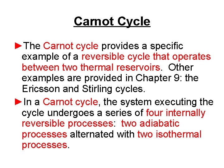 Carnot Cycle ►The Carnot cycle provides a specific example of a reversible cycle that