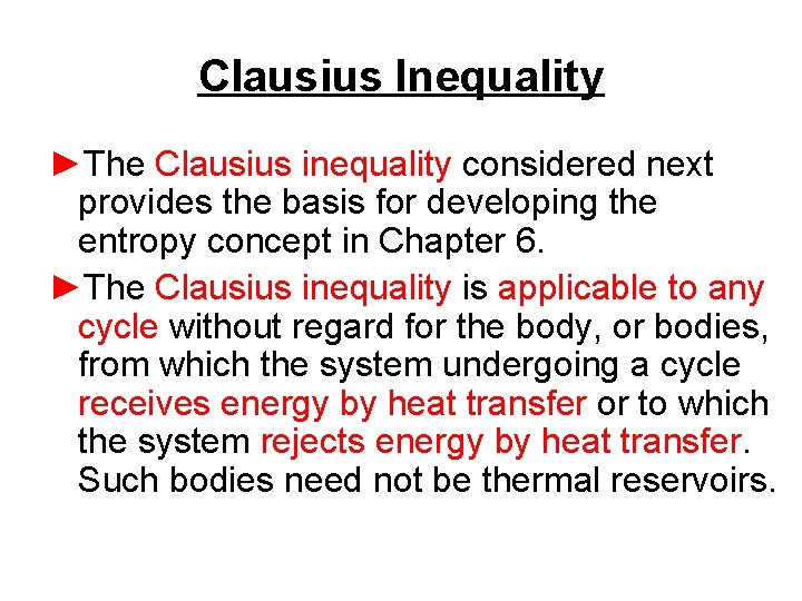 Clausius Inequality ►The Clausius inequality considered next provides the basis for developing the entropy