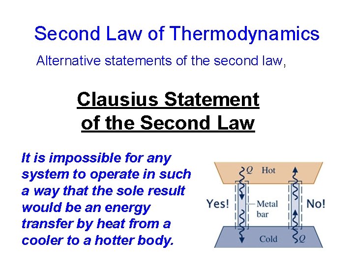 Second Law of Thermodynamics Alternative statements of the second law, Clausius Statement of the