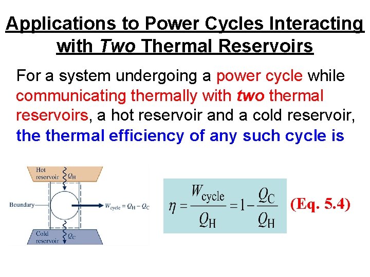 Applications to Power Cycles Interacting with Two Thermal Reservoirs For a system undergoing a