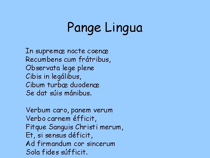 Pange Lingua In supremæ nocte coenæ Recumbens cum frátribus, Observata lege plene Cibis in