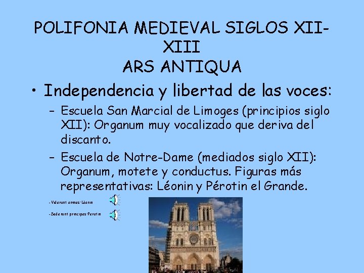 POLIFONIA MEDIEVAL SIGLOS XIIXIII ARS ANTIQUA • Independencia y libertad de las voces: –