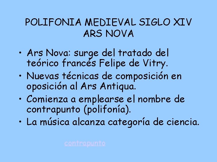 POLIFONIA MEDIEVAL SIGLO XIV ARS NOVA • Ars Nova: surge del tratado del teórico