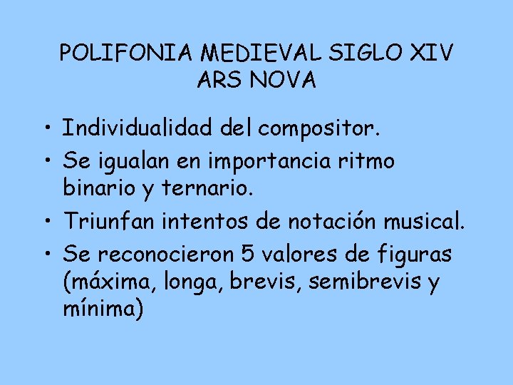 POLIFONIA MEDIEVAL SIGLO XIV ARS NOVA • Individualidad del compositor. • Se igualan en