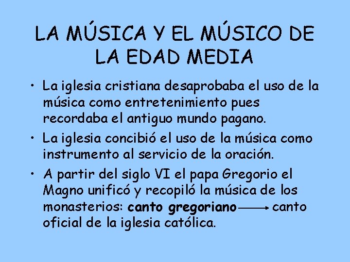 LA MÚSICA Y EL MÚSICO DE LA EDAD MEDIA • La iglesia cristiana desaprobaba