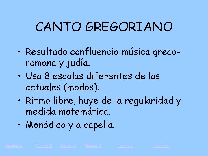 CANTO GREGORIANO • Resultado confluencia música grecoromana y judía. • Usa 8 escalas diferentes