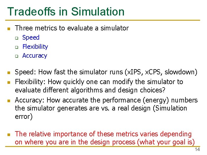 Tradeoffs in Simulation n Three metrics to evaluate a simulator q q q n