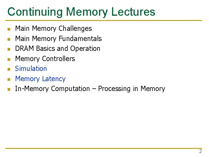 Continuing Memory Lectures n n n n Main Memory Challenges Main Memory Fundamentals DRAM