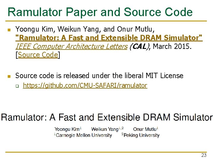 Ramulator Paper and Source Code n n Yoongu Kim, Weikun Yang, and Onur Mutlu,