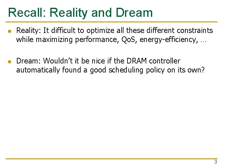 Recall: Reality and Dream n n Reality: It difficult to optimize all these different