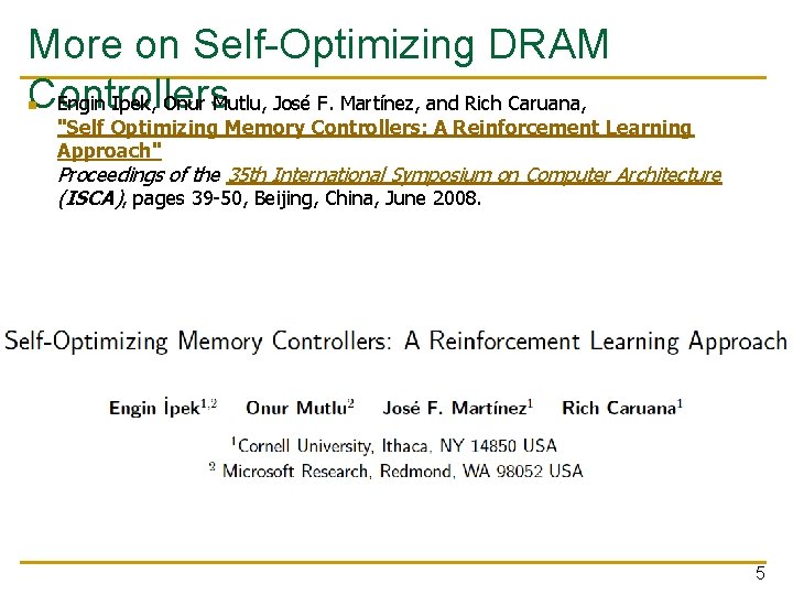 More on Self-Optimizing DRAM Controllers Engin Ipek, Onur Mutlu, José F. Martínez, and Rich