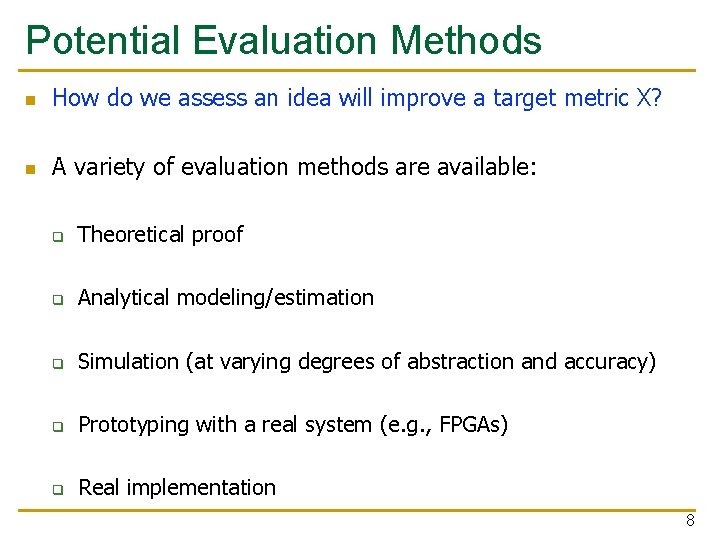 Potential Evaluation Methods n How do we assess an idea will improve a target