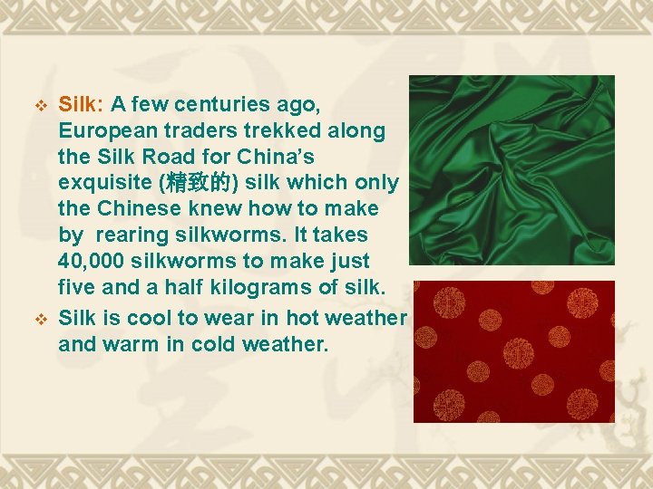 v v Silk: A few centuries ago, European traders trekked along the Silk Road