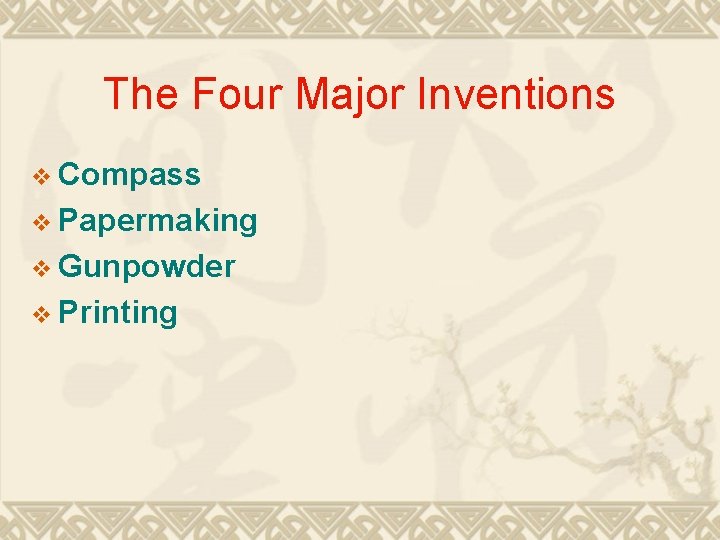 The Four Major Inventions v Compass v Papermaking v Gunpowder v Printing 