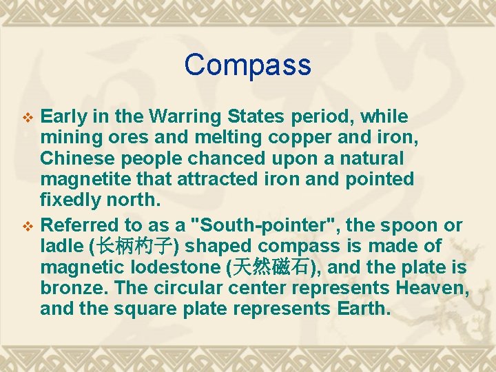 Compass Early in the Warring States period, while mining ores and melting copper and