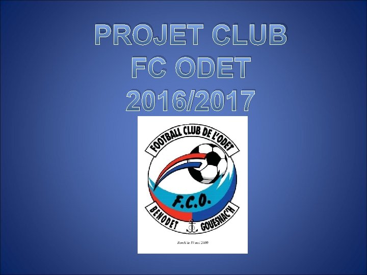 PROJET CLUB FC ODET 2016/2017 