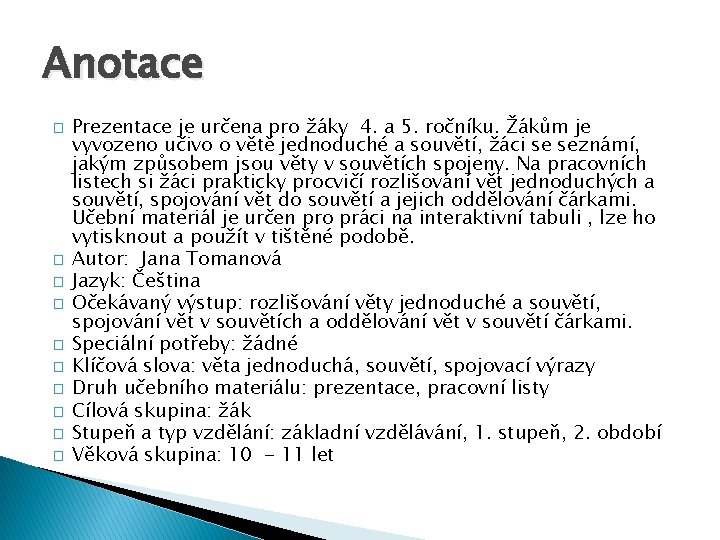 Anotace � � � � � Prezentace je určena pro žáky 4. a 5.