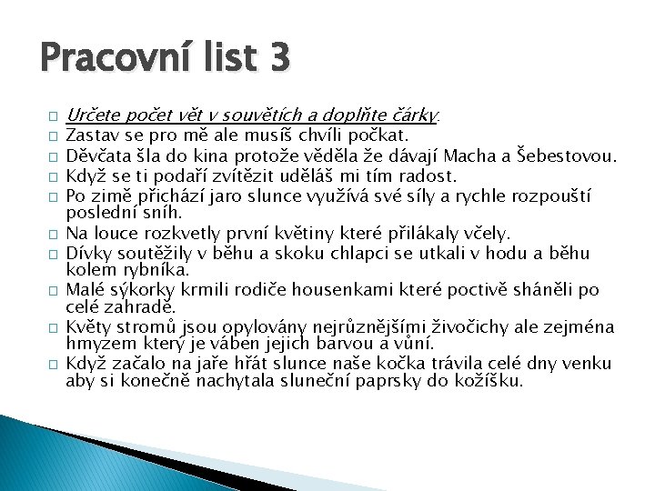 Pracovní list 3 � � � � � Určete počet vět v souvětích a